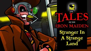 The Tales Of The Iron Maiden Stranger In A Strange Land